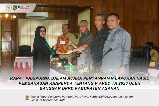 RAPAT PARIPURNA DALAM ACARA PENYAMPAIAN LAPORAN HASIL PEMBAHASAN RANPERDA TENTANG P.APBD TA 2026 OLEH BANGGAR DPRD KABUPATEN ASAHAN
